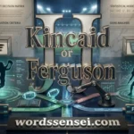 kincaid-or-ferguson