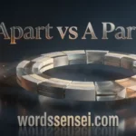 apart vs a part